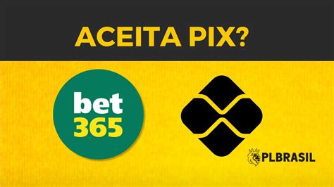 bet365 aceita pix,pix bet entrar